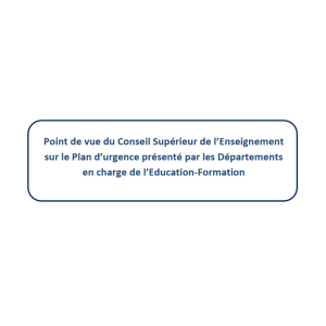 Point de vue du Conseil Supérieur de l’Enseignement relatif au programme d’urgence des départements en charge de l’éducation et de la formation