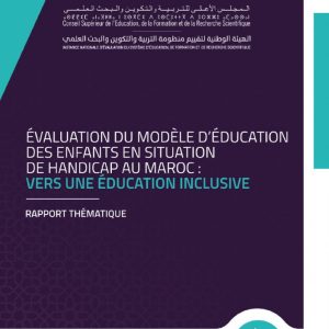 Évaluation du modèle d'éducation des enfants en situation de handicap au Maroc: Vers une éducation inclusive